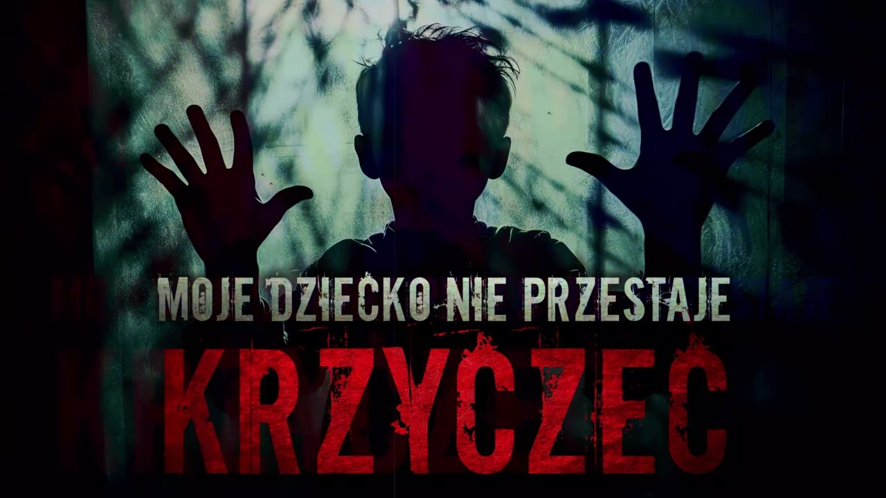Moje dziecko nie przestaje krzyczeć - CreepyPasta [PL]