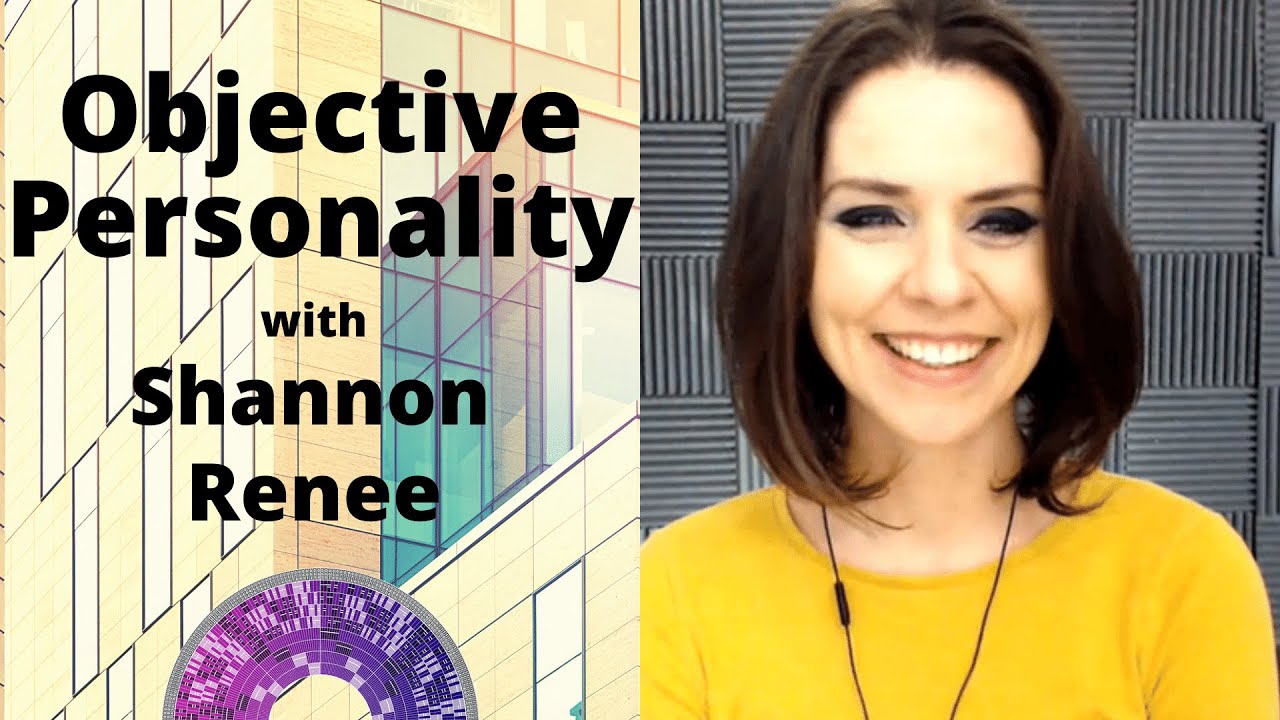 Objective Personality with Shannon Renee | Type Talks E23