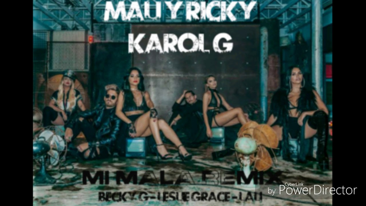 Mi Mala Remix Mau y Ricky Karol G Becky G Leslie Grace