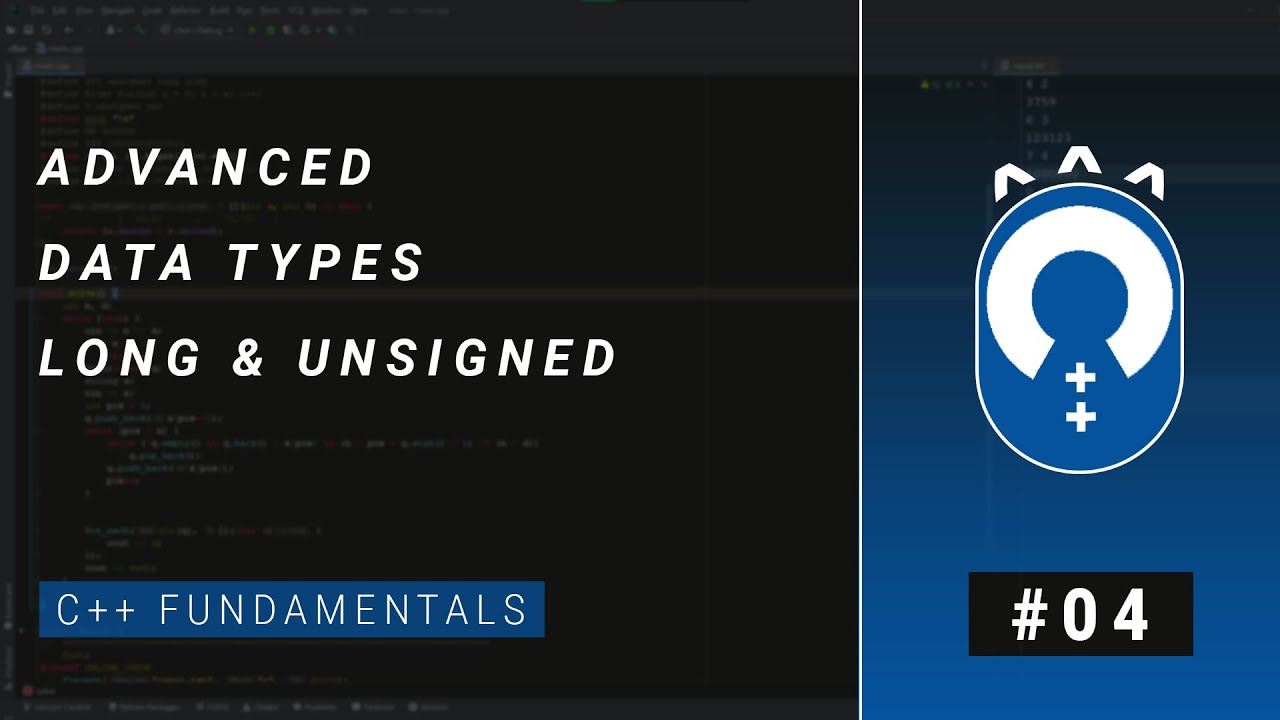 C++ Fundamentals #04 - Advanced Data Types (Long & Unsigned)