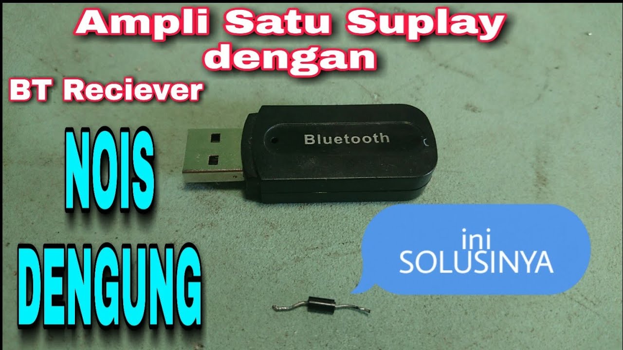 Cara Mengatasi Nois/dengung pada BT Reciever satu suplay dengan ampli mini PAM8610