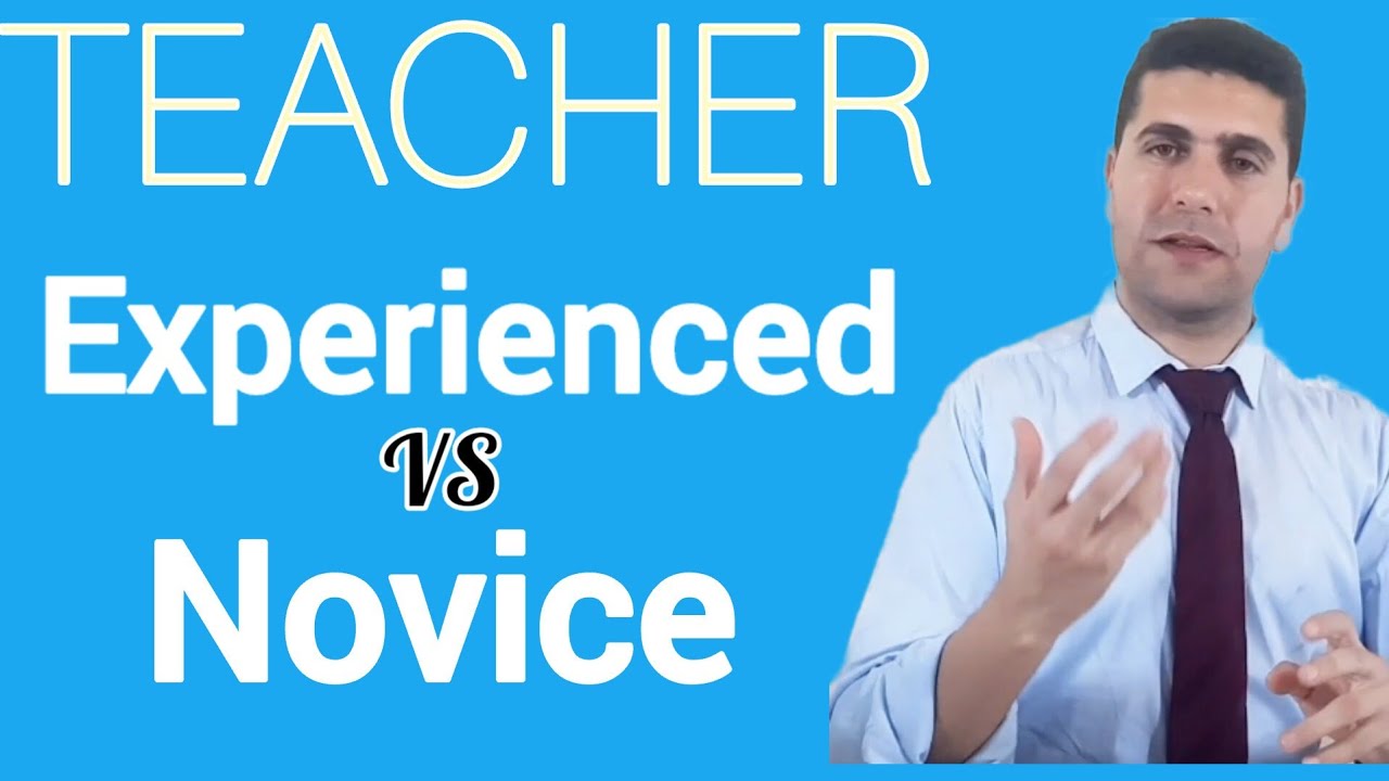 Novice Teacher vs Experienced Teacher