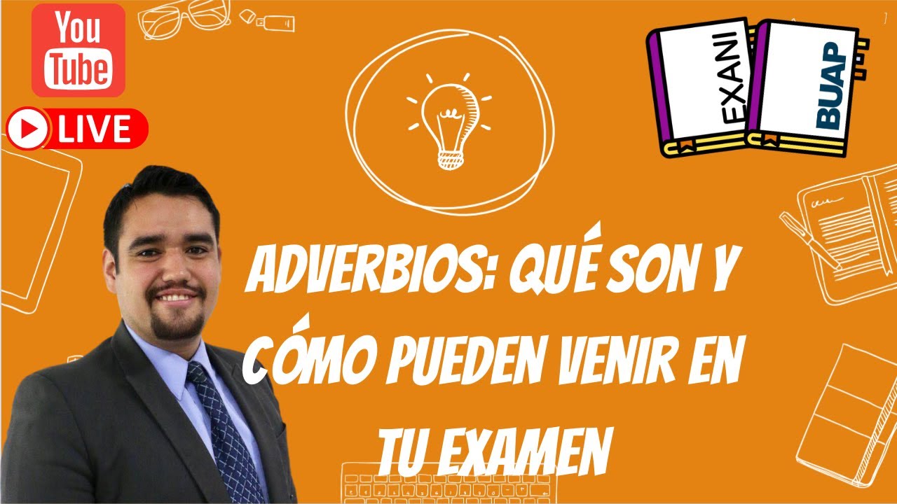Adverbios: qué son y cómo pueden venir en mi examen de admisión || EXANI II - PAD BUAP