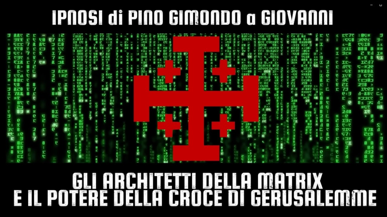 Gli Architetti della Matrix | La croce di Gerusalemme | Ipno ricerca di Pino Gimondo con Giovanni