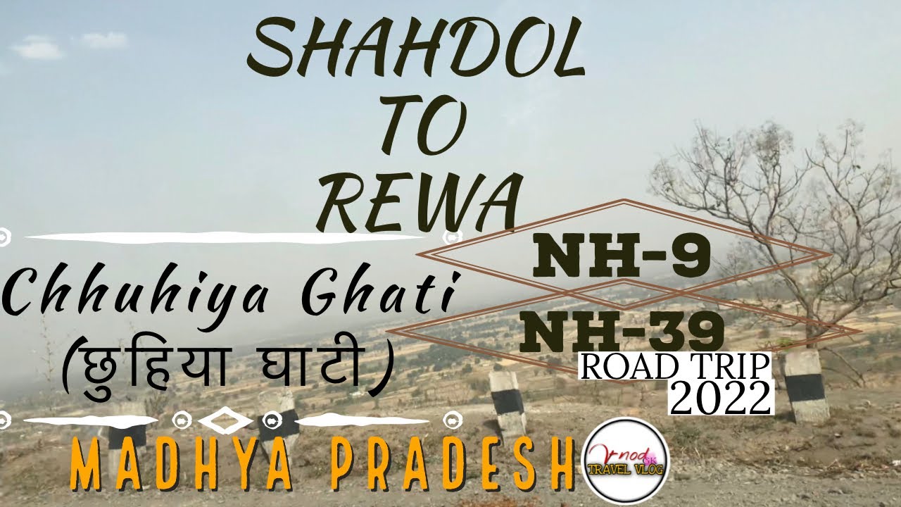 SHAHDOL TO REWA TRIP 2022// Chhuhiya Ghati (छुहिया घाटी)//NH-9 // NH-39//MADHYA PRADESH