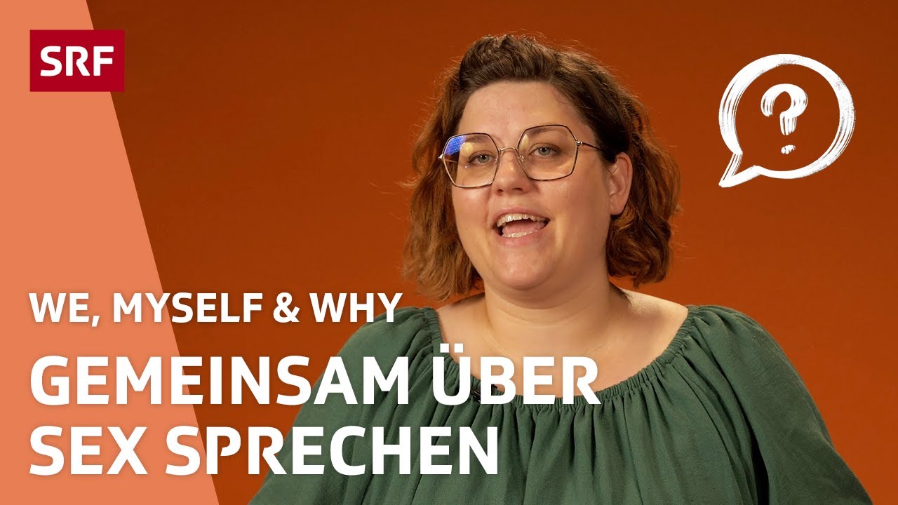 Mit Sexpartner:innen &uuml;ber Sex sprechen &ndash; Why & Tipps | Psychologie | We, Myself & Why | SRF