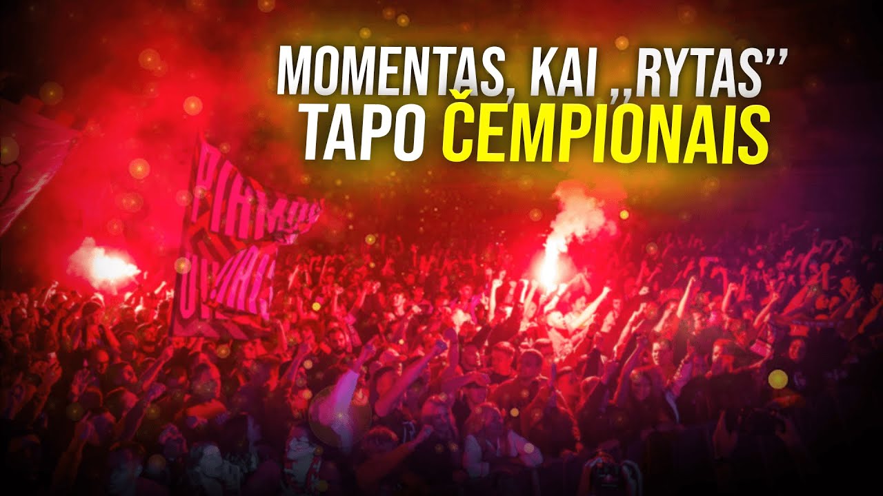MOMENTAS, KAI ,,RYTAS'' TAPO ČEMPIONAIS