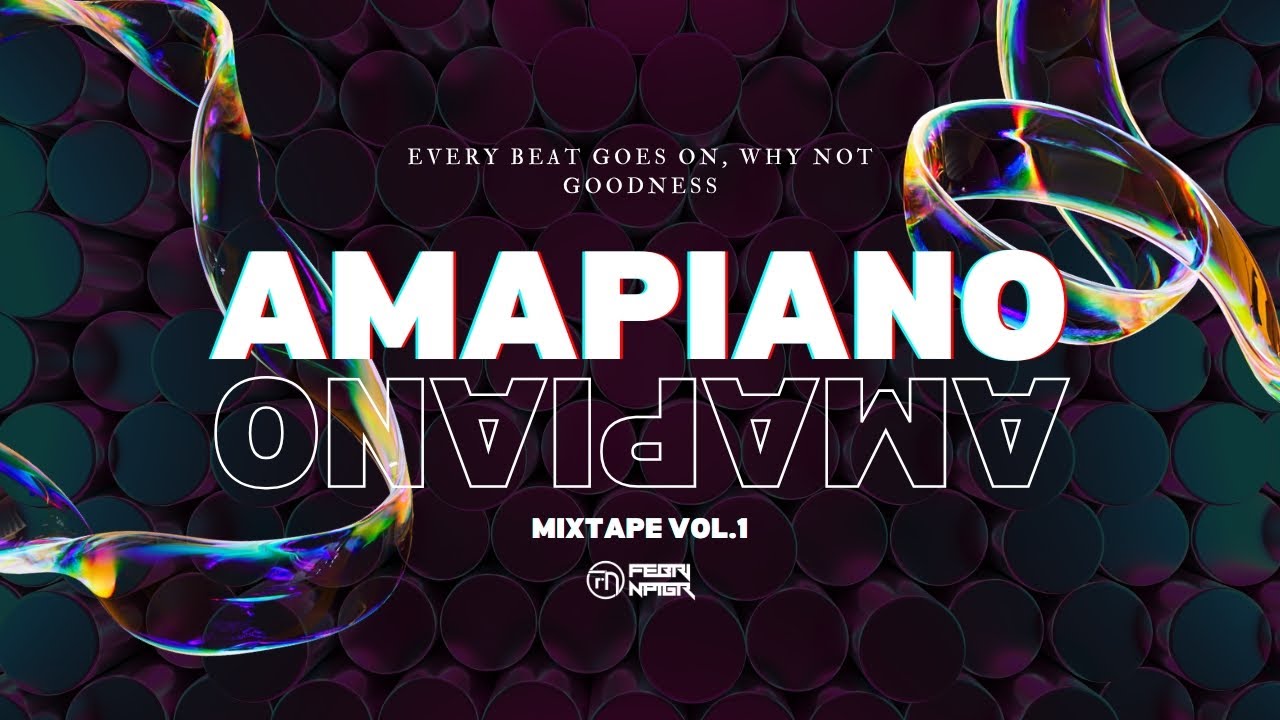 AMAPIANO MIXTAPE VOL 1