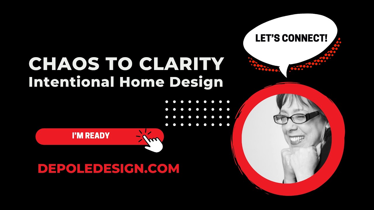 CHAOS TO CLARITY - Intentional Home Design