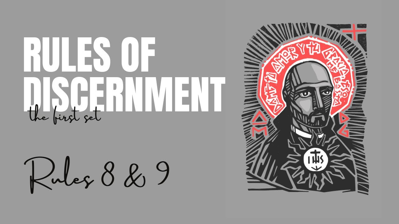 St. Ignatius' Rules of Discernment, Set 1 -  Rules 8 & 9