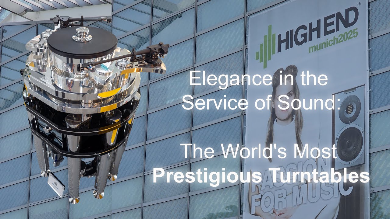 Munich High End Show 2025 The World's Most Prestigious Turntables, Elegance in the Service of Sound
