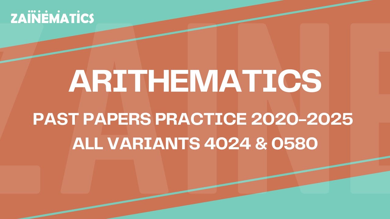 ARITHEMATICS PAST PAPERS PRACTICE 2020-2025 | PART 3 | ALL VARIANTS 4024 & 0580