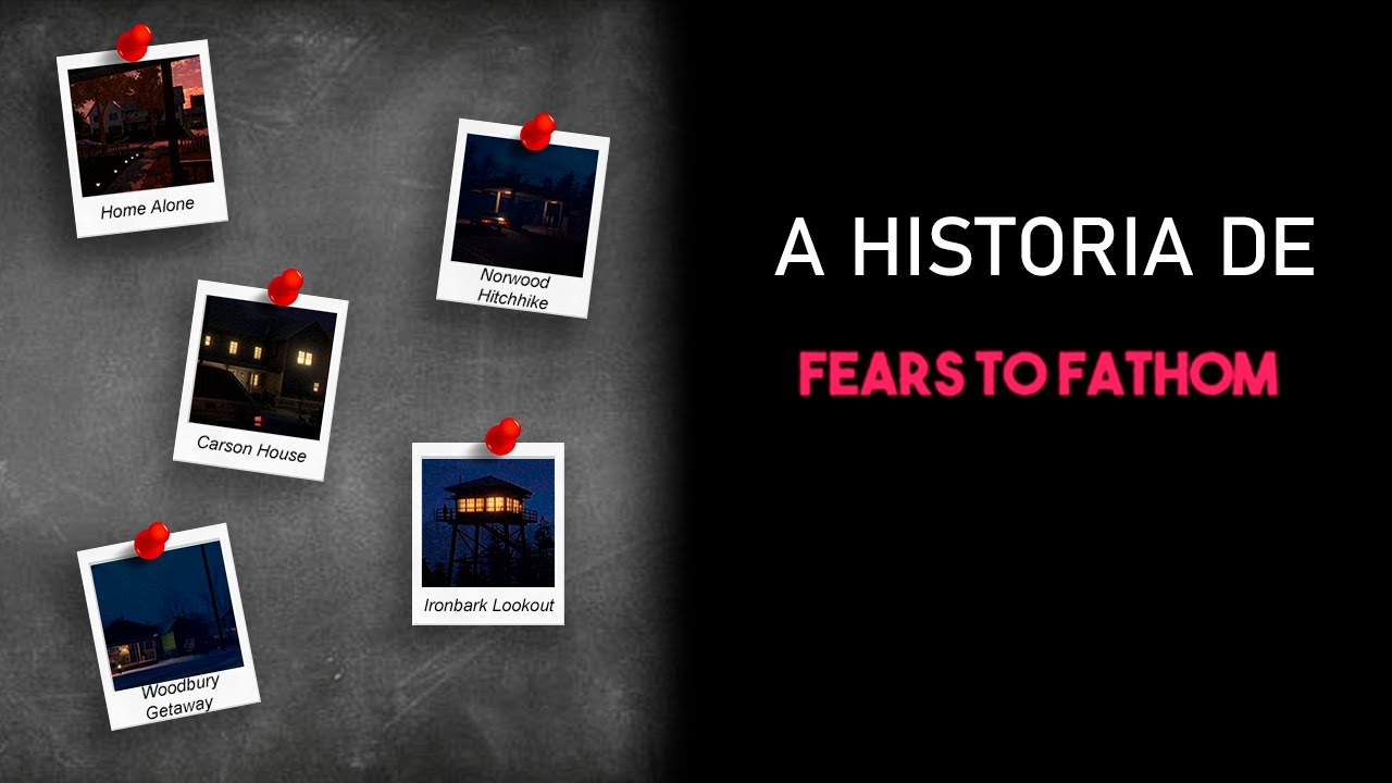 As Historias de Fears To Fathom
