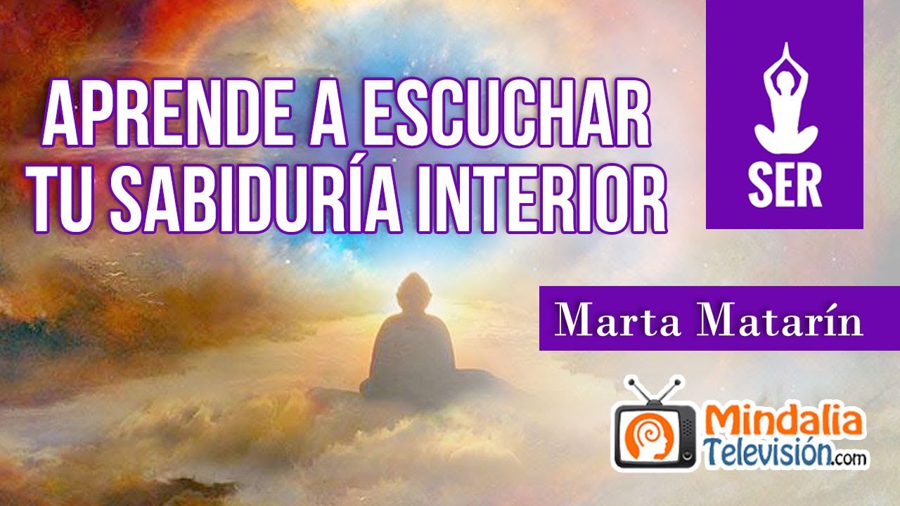 Aprende a escuchar tu sabidur&iacute;a interior, por Marta Matar&iacute;n