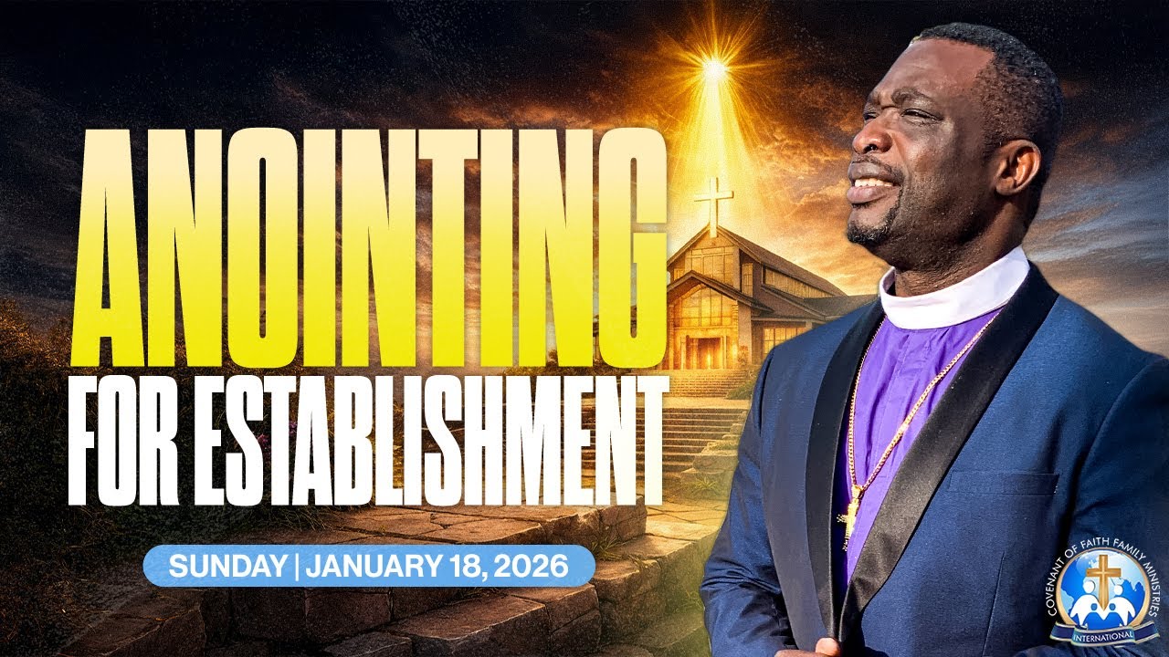 Anointing for Establishment | Covenant of Faith | 01.18.26 #jesus #sermon #love #anoiting #faith