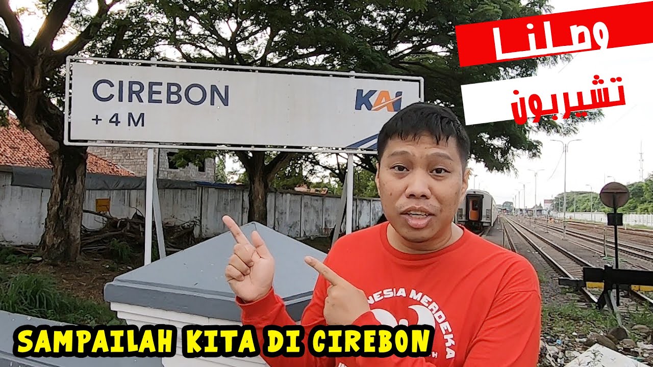 وصلنا تشيربون - Sampailah kita di Cirebon