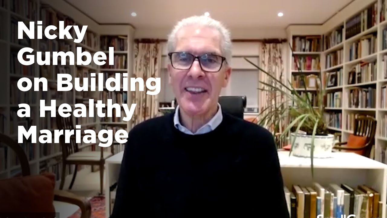 Nicky Gumbel on Building a Healthy Marriage