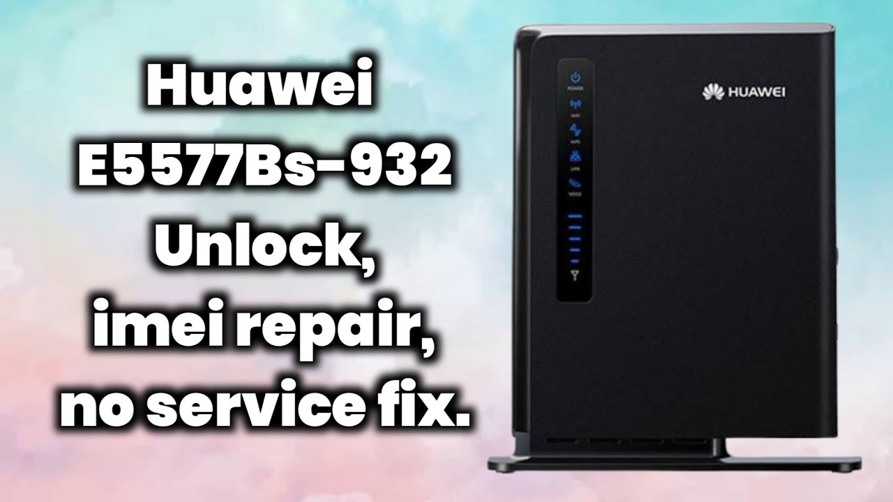 Huawei E5172s-927 unlock | e5172s imei repair | e5172s no service fix