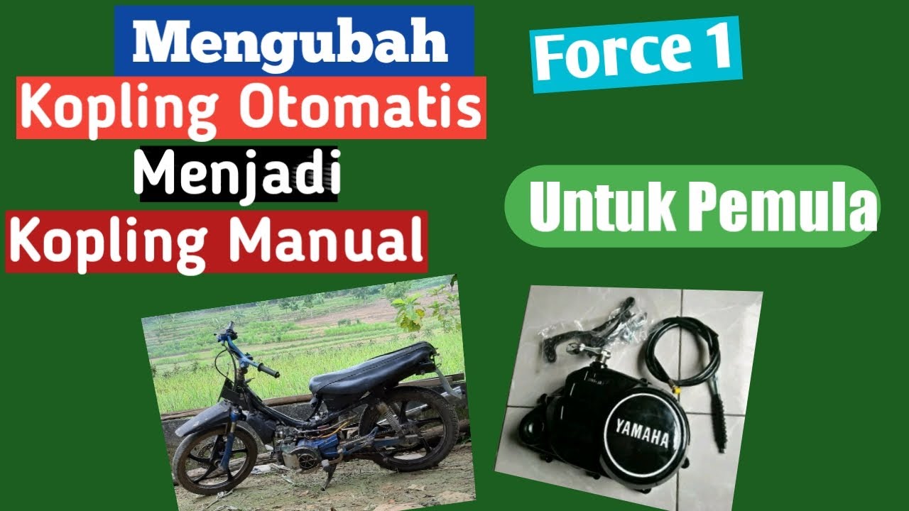 Cara saya ubah kopling otomatis ke kopling manual Yamaha Force 1