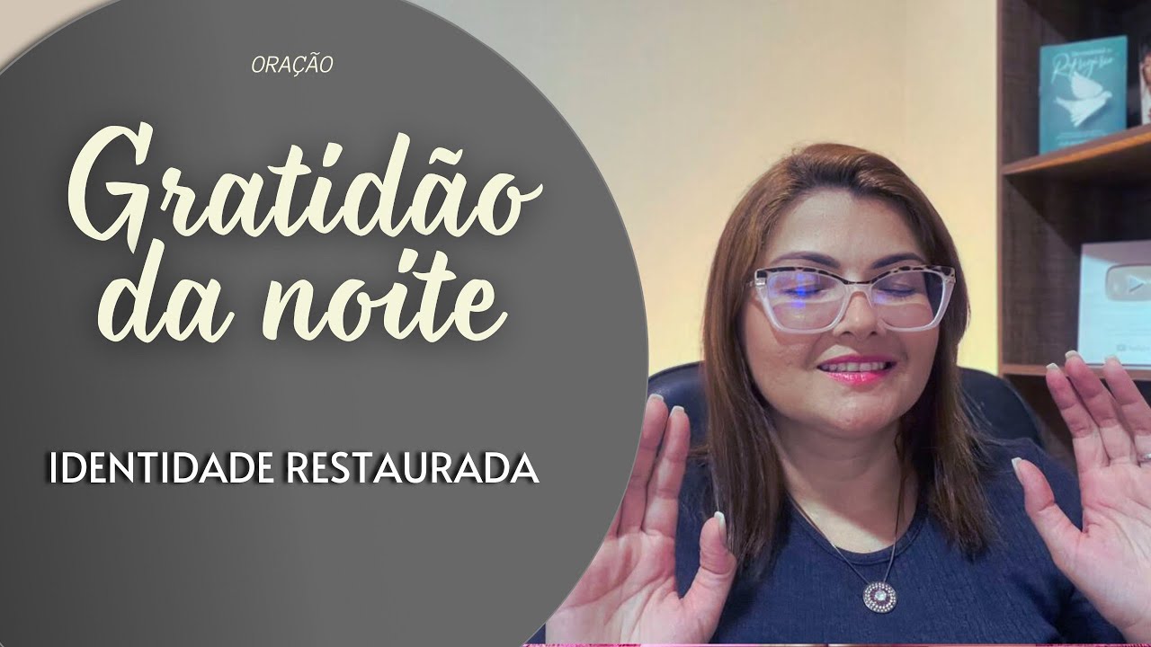 GRATIDÃO DA NOITE 19/01/26 | IDENTIDADE RESTAURADA | Miss. Claudia Refrigério
