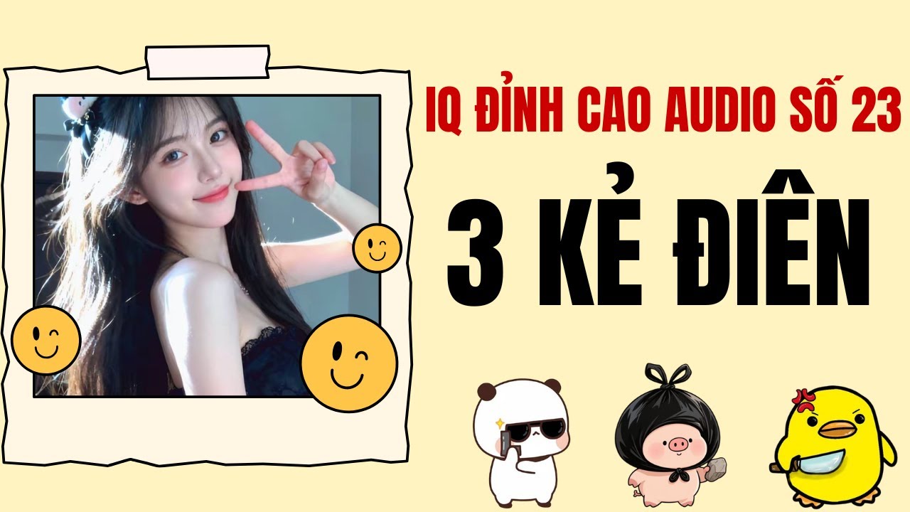 3 KẺ ĐIÊN - IQ Đỉnh Cao Audio Số 23 | TRUYỆN AUDIO FULL