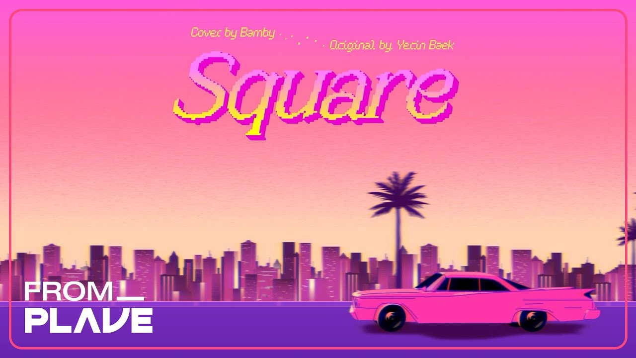 [From. PLAVE] 밤비 - Square (2017) (원곡 : 백예린 (Yerin Baek))