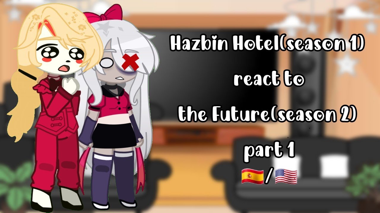 Hazbin hotel(season 1) react to the Future(season 2) || 🇺🇸/🇪🇸 || part 1 || made by:~Luna183 ||hazbin
