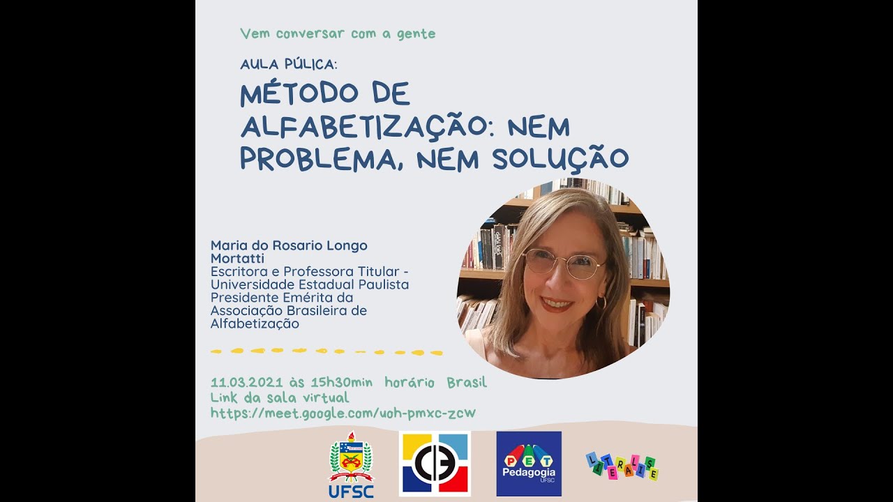 Aula pública Método de Alfabetização: nem problema, nem solução com Maria do Rosario L. Mortatti