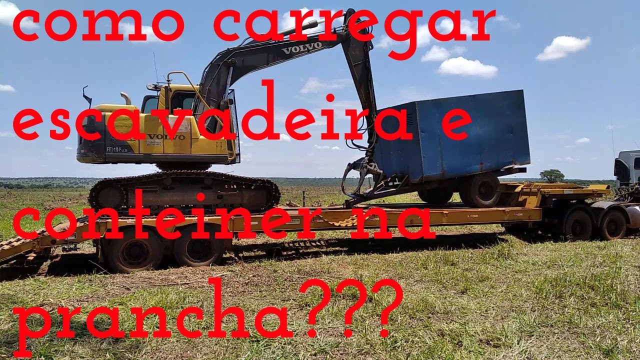 Como carregar escavadeira e conteiner na prancha ???