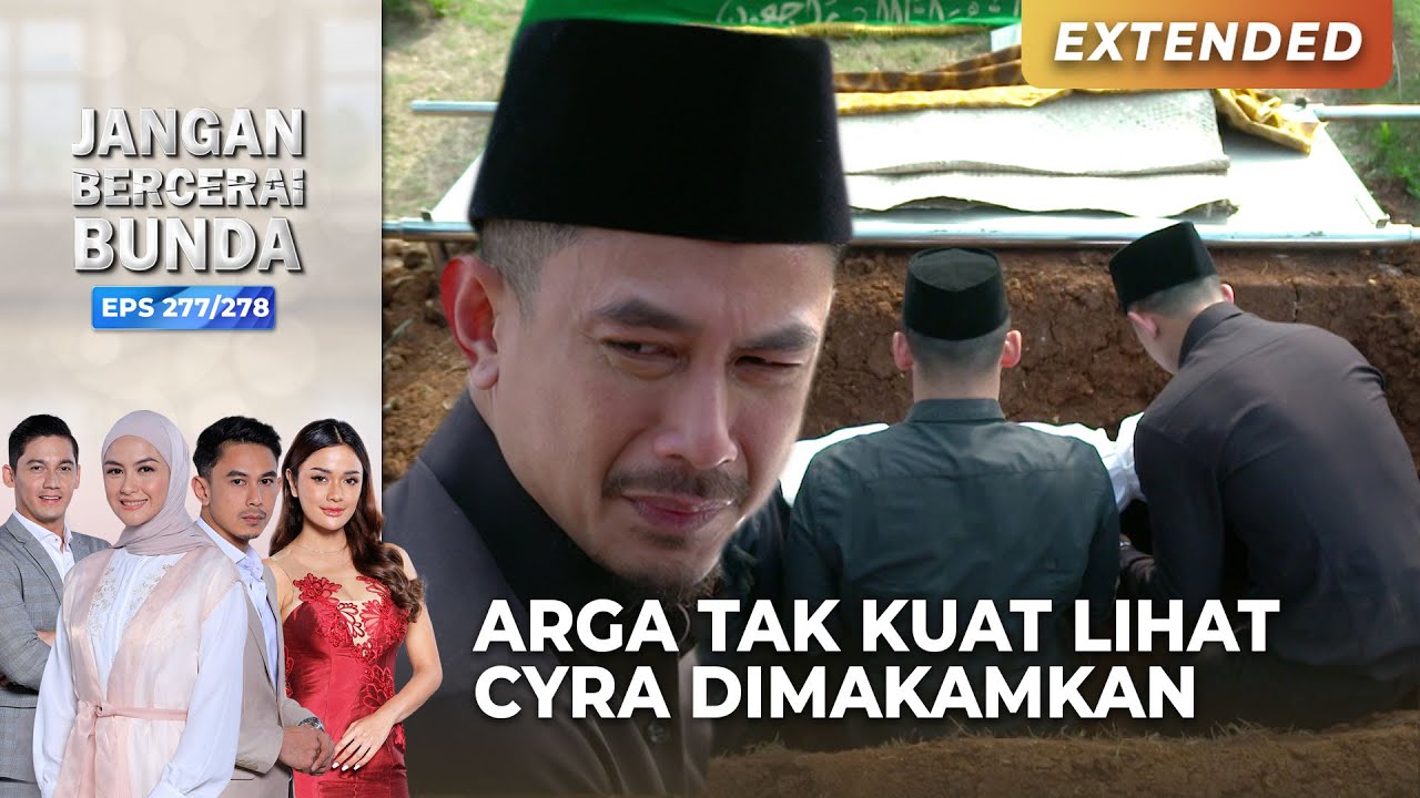 ARGA TAK KUAT! Saat Jasad Cyra Dimakamkan | JANGAN BERCERAI BUNDA | EPS 277/278 | PART (4\5)
