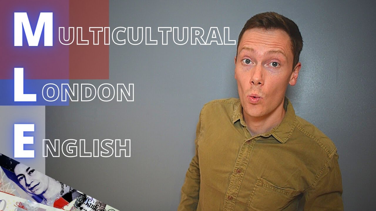 British English Pronunciation - How to Understand the Multicultural London English (MLE) Accent