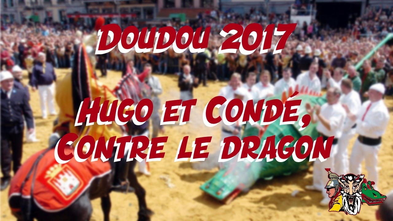 Doudou 2017 - Hugo et Condé, contre le Dragon