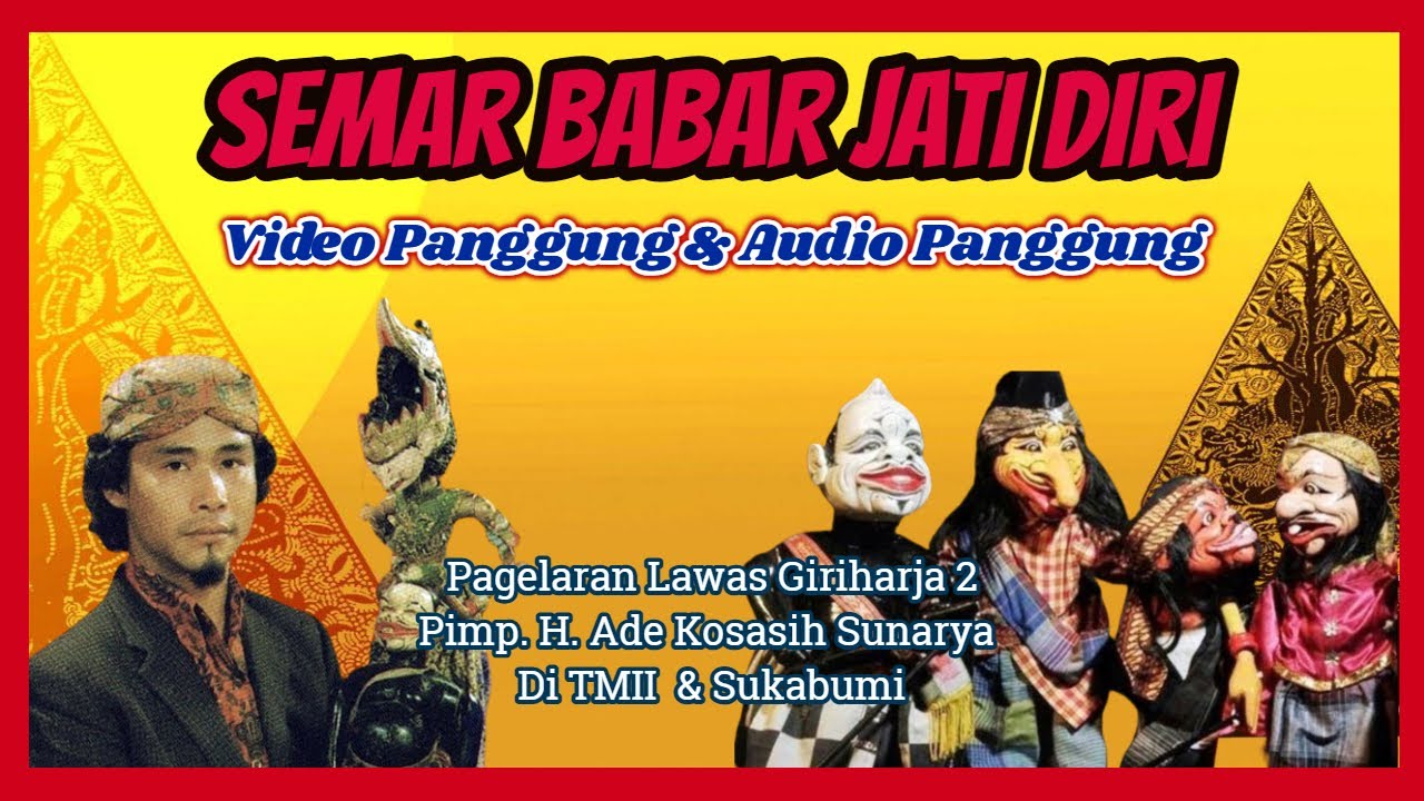 Semar Babar Jati Diri (Re-upload Video & Audio Panggung) - H. Ade Kosasih Sunarya GH2