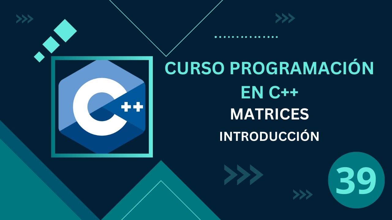 39. Programación C++ || Matrices || Introducción