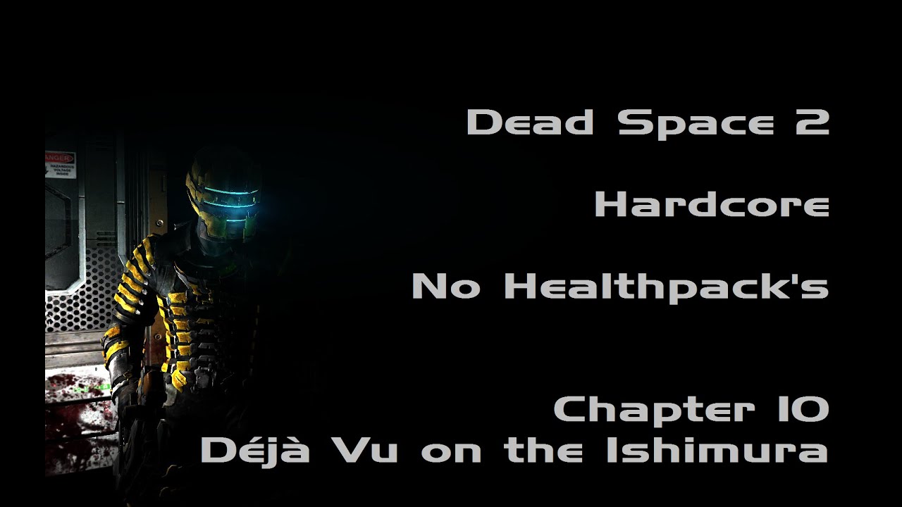 Dead Space 2 Gameplay - Hardcore - No Healthpacks - Chapter 10 D&eacute;j&agrave; Vu on the Ishimura