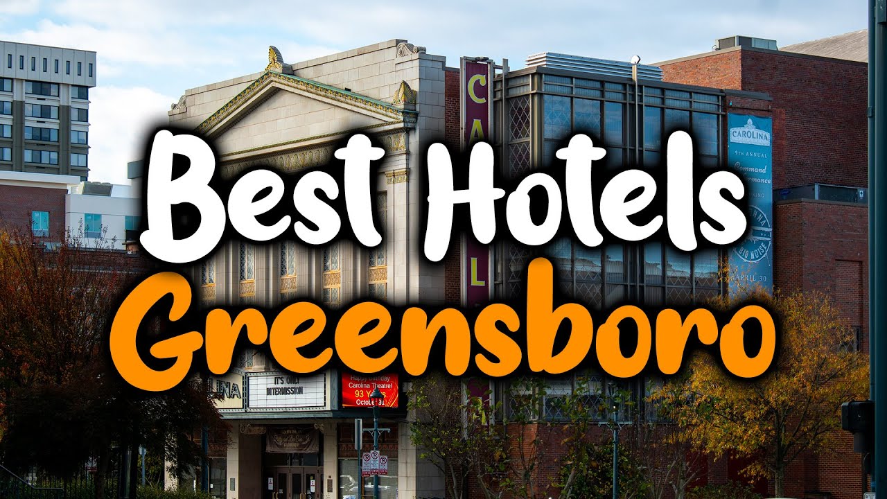 Best Hotels In Greensboro - For Families, Couples, Work Trips, Luxury & Budget