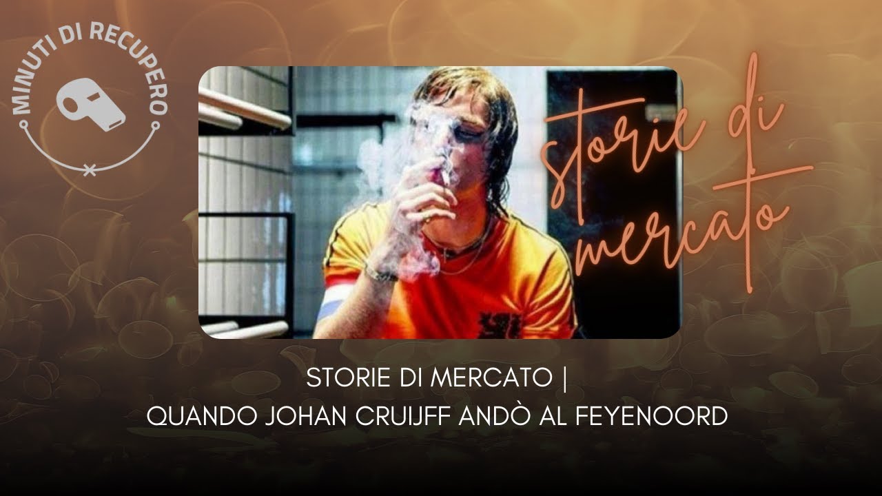 JOHAN CRUIJFF FEYENOORD: IL PI&Ugrave; GRANDE TRADIMENTO DEL CALCIO OLANDESE | STORIE DI MERCATO 🎙️📚