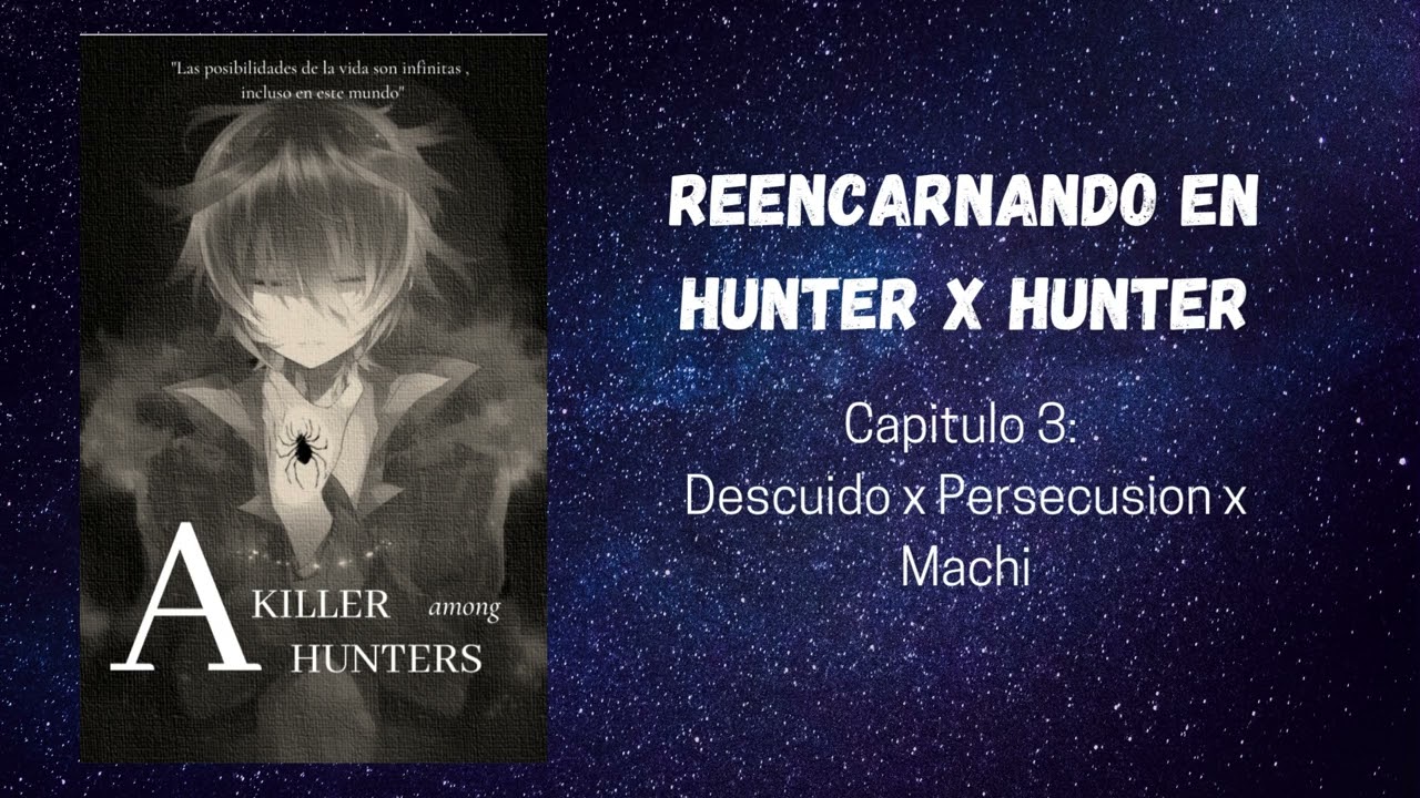 Reencarnando en Hunter x Hunter / Capitulo 2 y 3