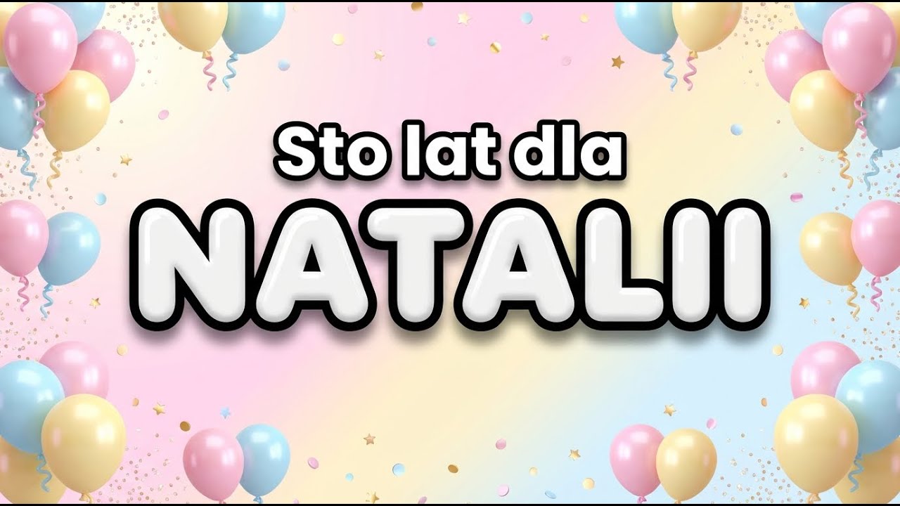 Sto Lat dla NATALII! 🎂 Piosenka Urodzinowa Imienna (Natalia) HD
