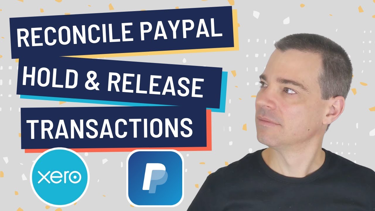 Как согласовать удержанные и разблокированные платежи PayPal в Xero