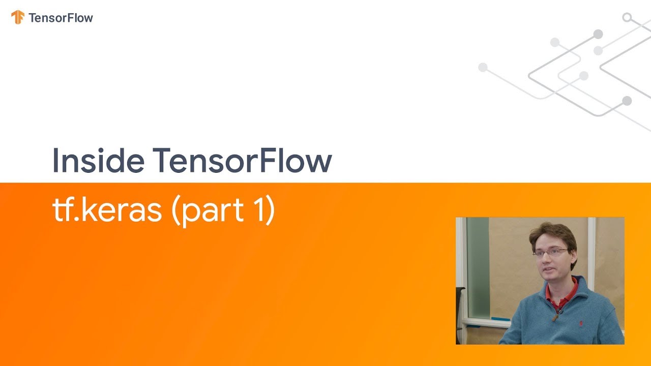 Inside TensorFlow: tf.Keras (Part 1)