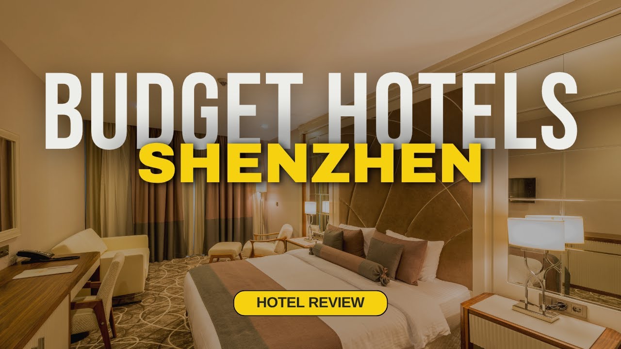 Best Budget Hotels in Shenzhen | Cheap Hotels in Shenzhen