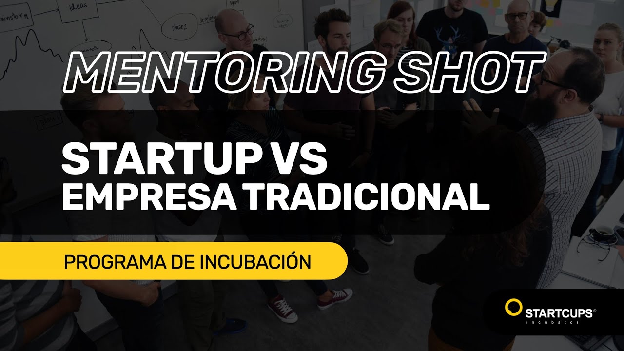 Diferencias entre una startup y una empresa tradicional | STARTCUPS® Mentoring Shot