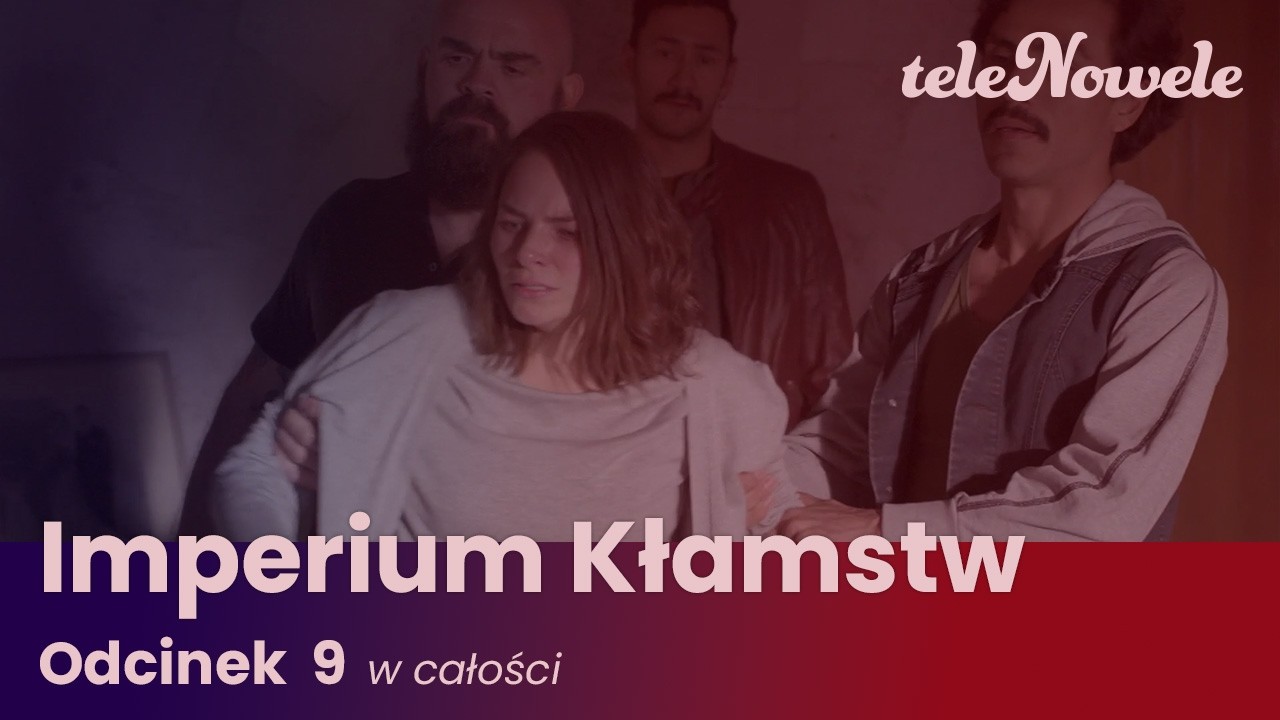 Imperium Kłamstw | Odcinek 9 | Cały odcinek