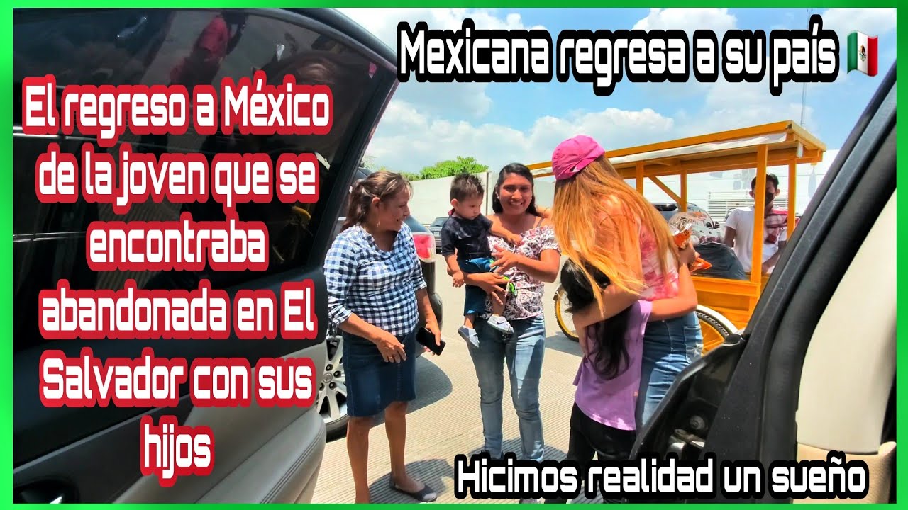 😱El regreso a México🇲🇽 de la joven mexicana y sus pequeños abandonados en El Salvador🇸🇻👩‍👧‍👦😲