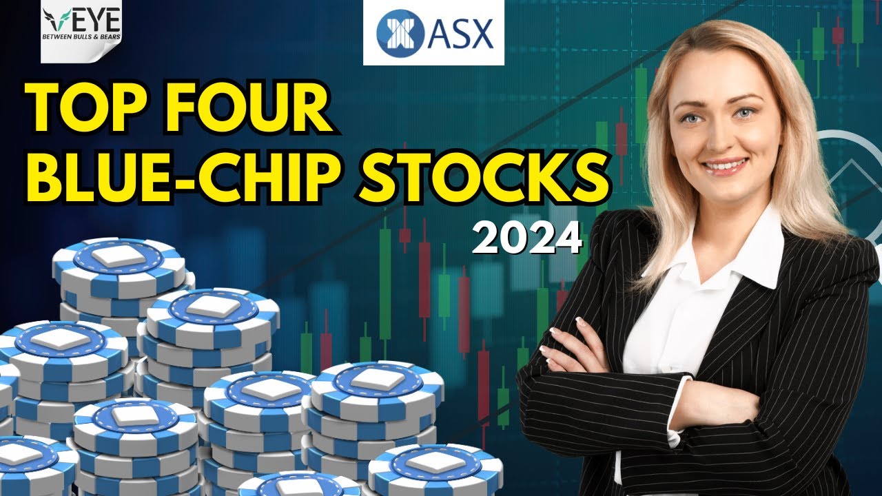 Top 4 Blue-Chip Stocks | 2024 | Best Bluechip companies listed on (ASX)