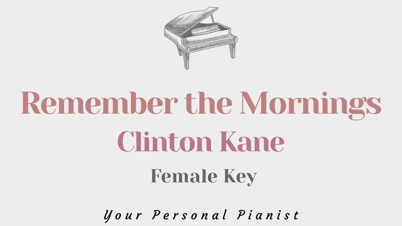 Remember the mornings - Clinton Kane (FEMALE Key Karaoke) - Piano Instrumental Cover with Lyrics