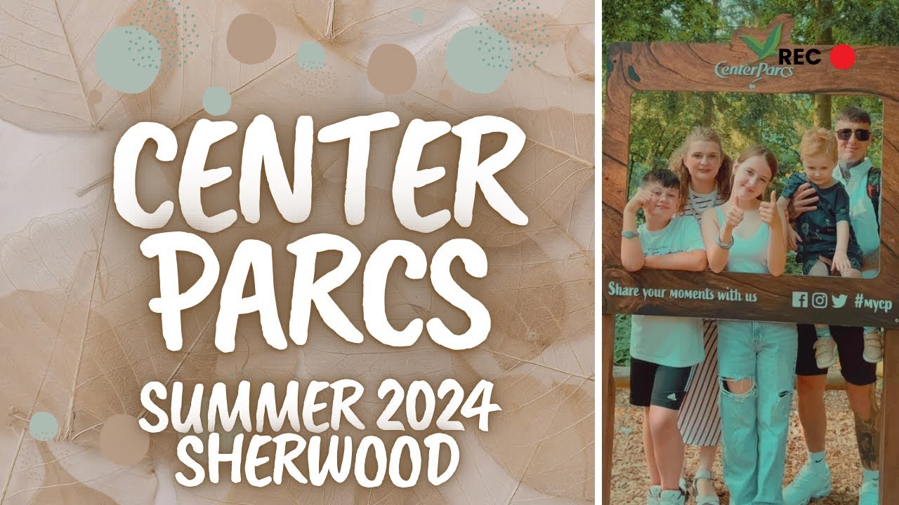 Center Parcs Sherwood Summer 2024 Family holiday Vlog 🌲