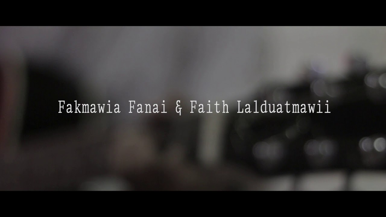 Fakmawia Fanai & Faith Lalduatmawii-Lungdumtu