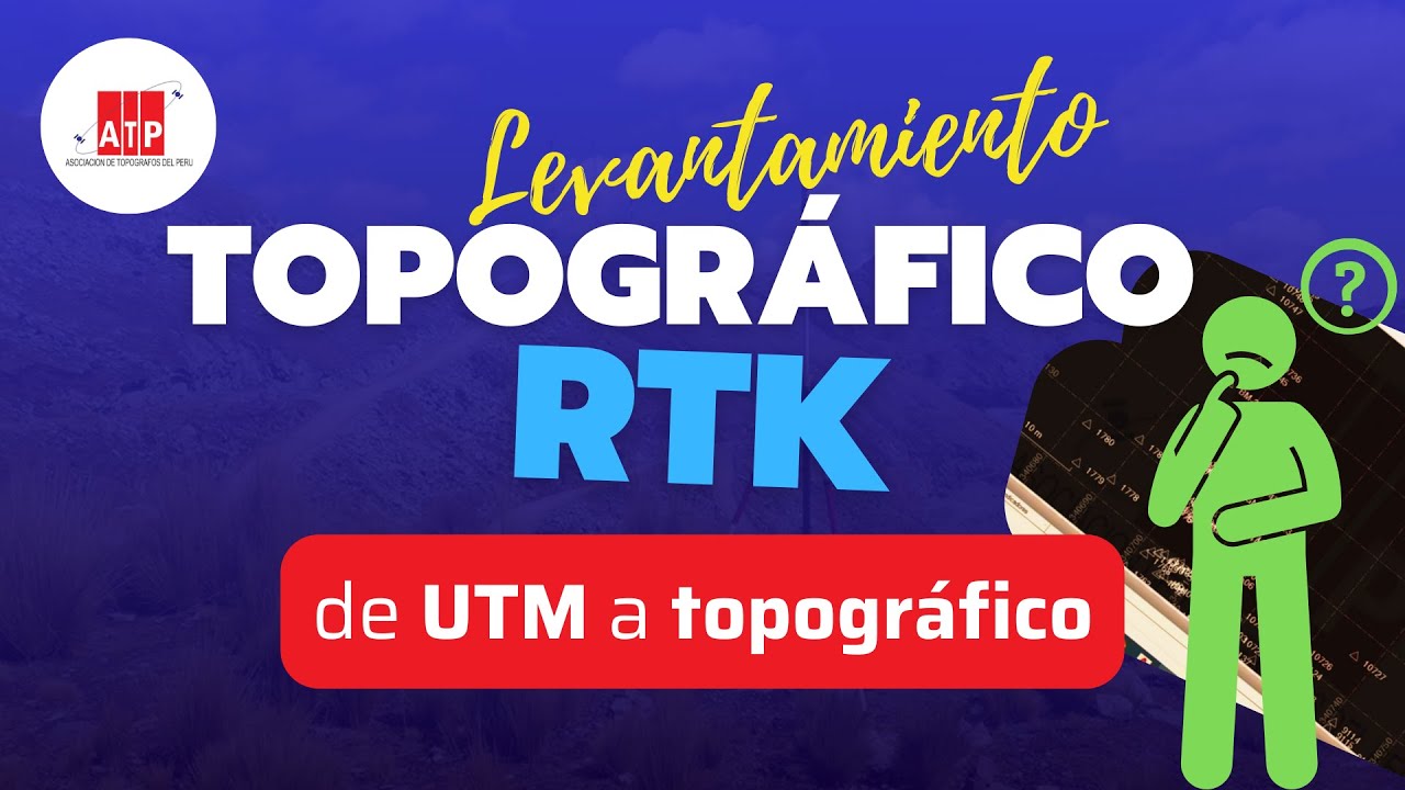 &iquest;C&oacute;mo transformar un levantamiento topogr&aacute;fico RTK de UTM a topogr&aacute;fico?
